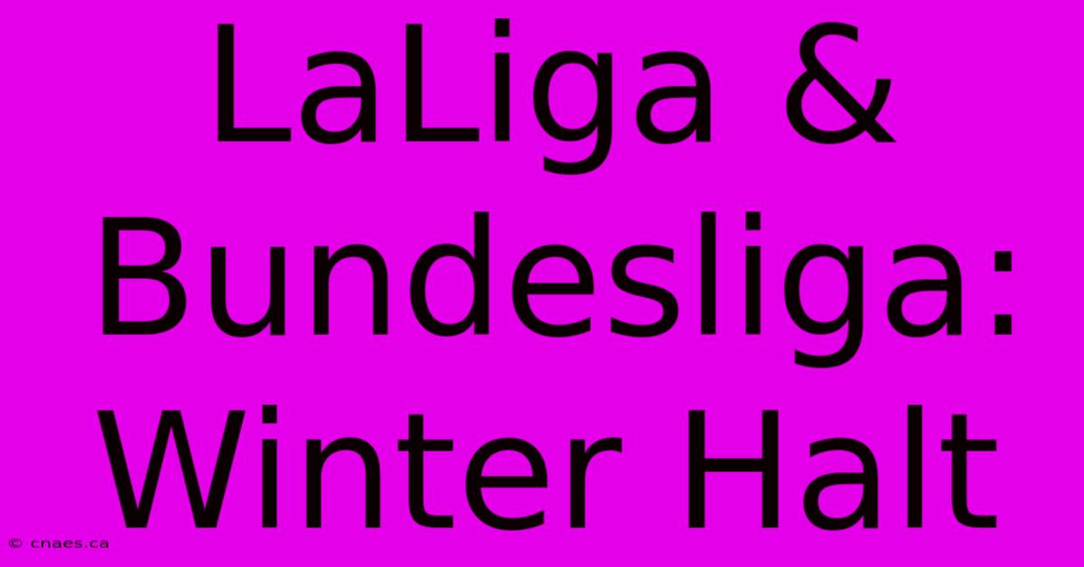 LaLiga & Bundesliga: Winter Halt