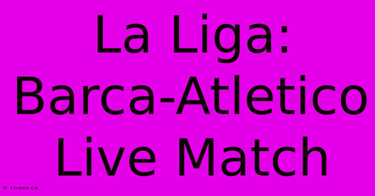 La Liga: Barca-Atletico Live Match