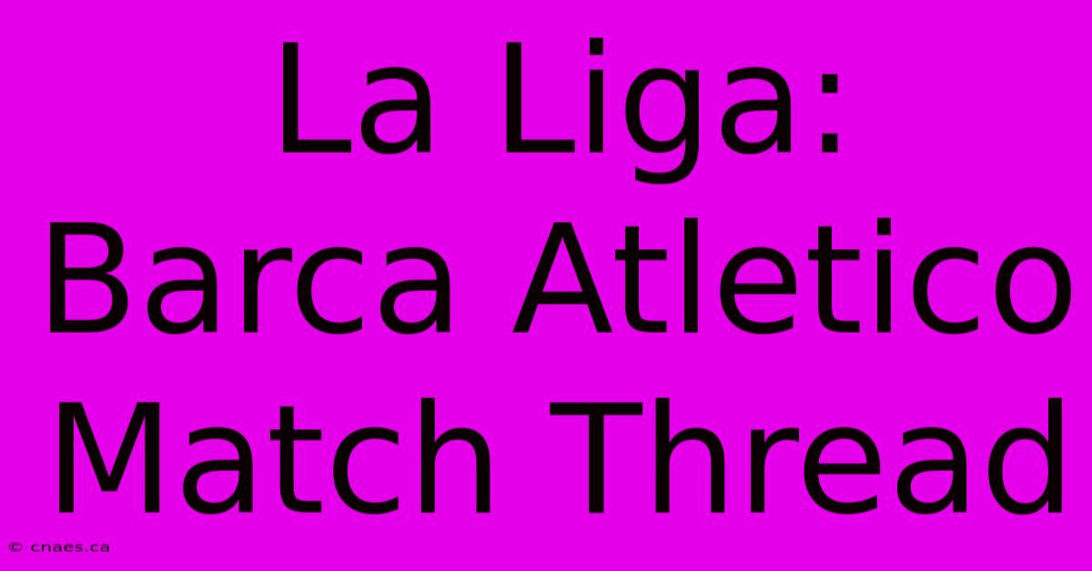 La Liga:  Barca Atletico Match Thread