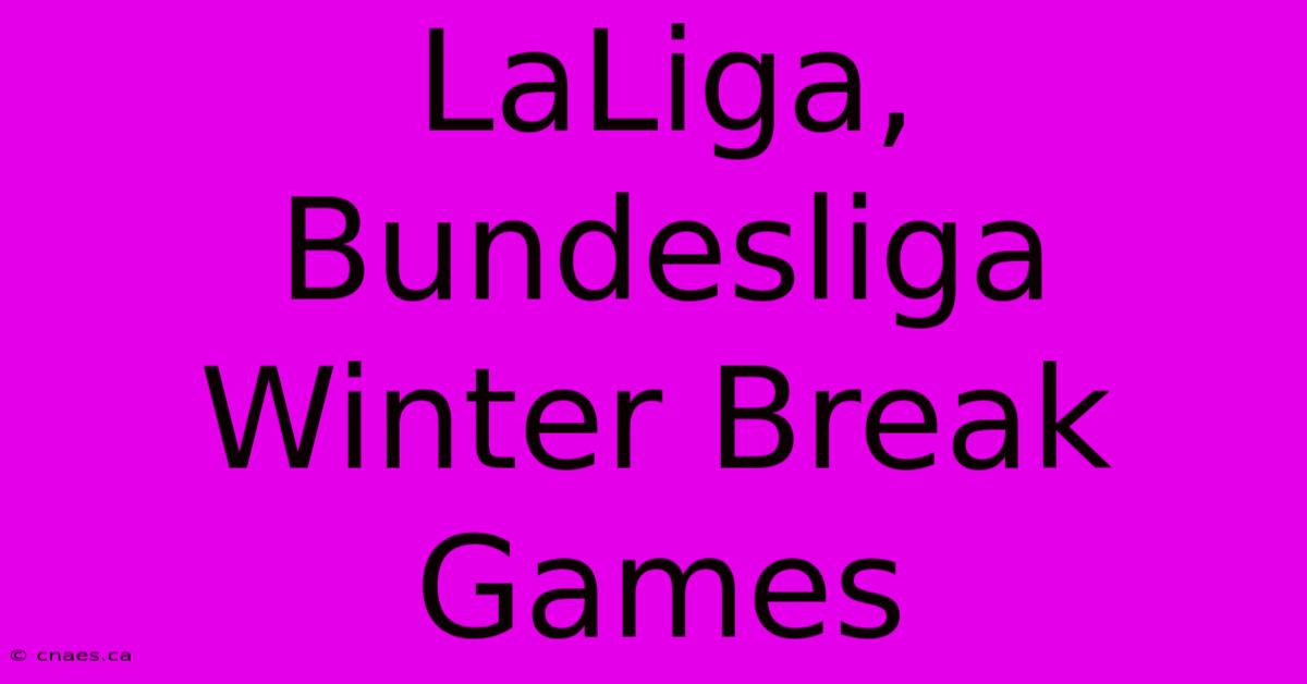 LaLiga, Bundesliga Winter Break Games