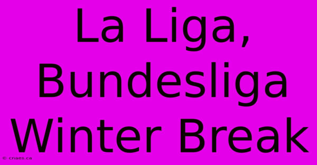 La Liga, Bundesliga Winter Break