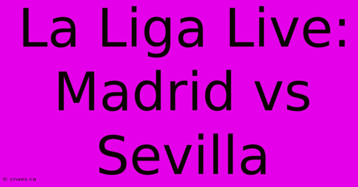 La Liga Live: Madrid Vs Sevilla