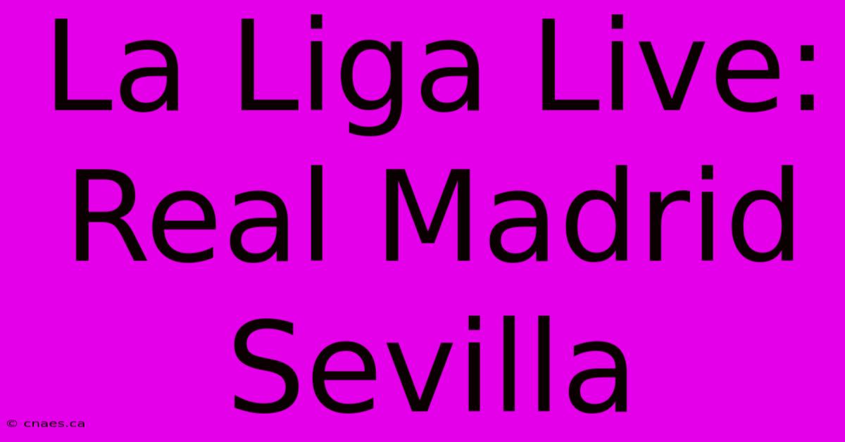 La Liga Live: Real Madrid Sevilla