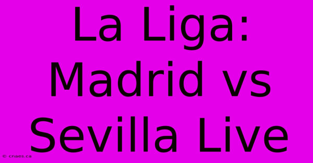 La Liga: Madrid Vs Sevilla Live