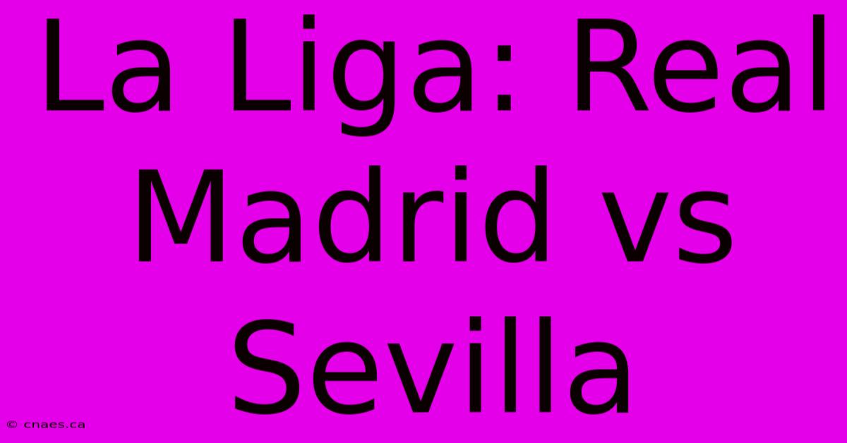 La Liga: Real Madrid Vs Sevilla