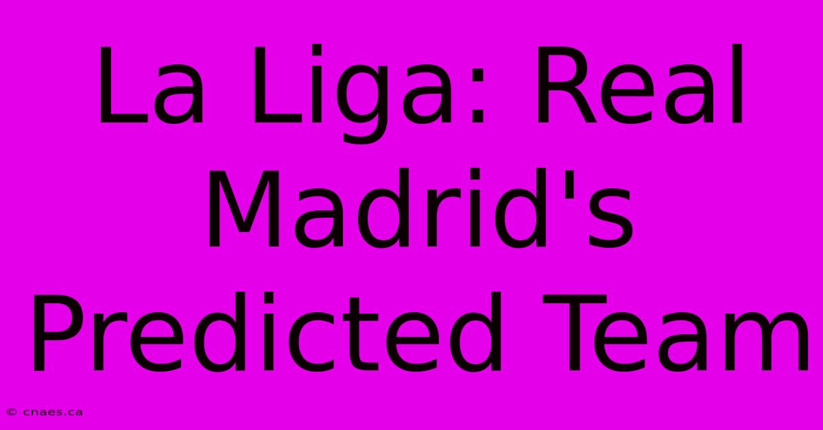 La Liga: Real Madrid's Predicted Team