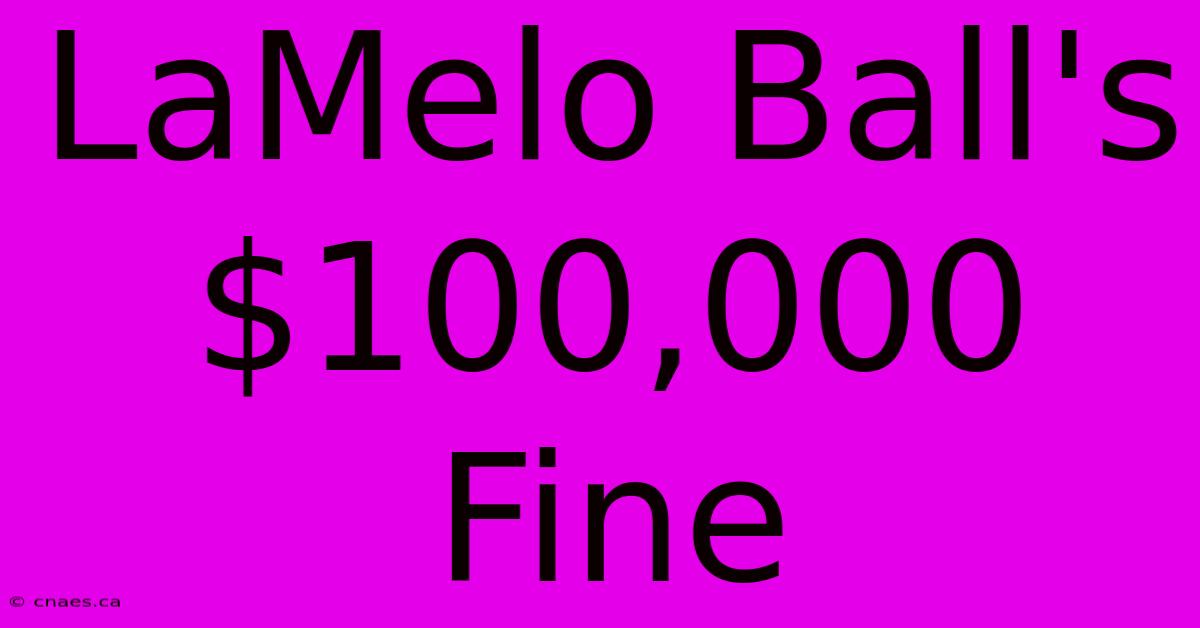 LaMelo Ball's $100,000 Fine