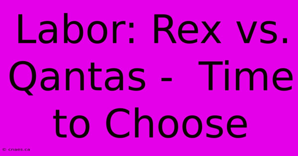 Labor: Rex Vs. Qantas -  Time To Choose