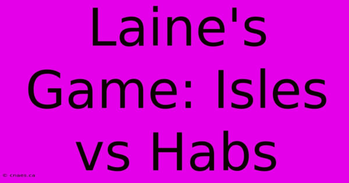 Laine's Game: Isles Vs Habs