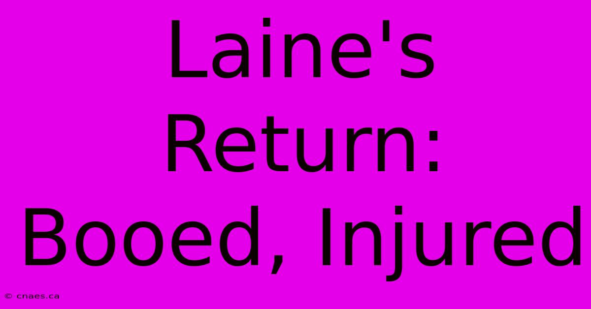 Laine's Return: Booed, Injured