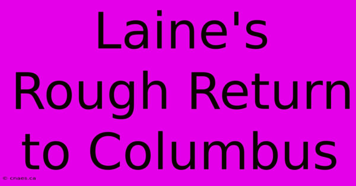 Laine's Rough Return To Columbus