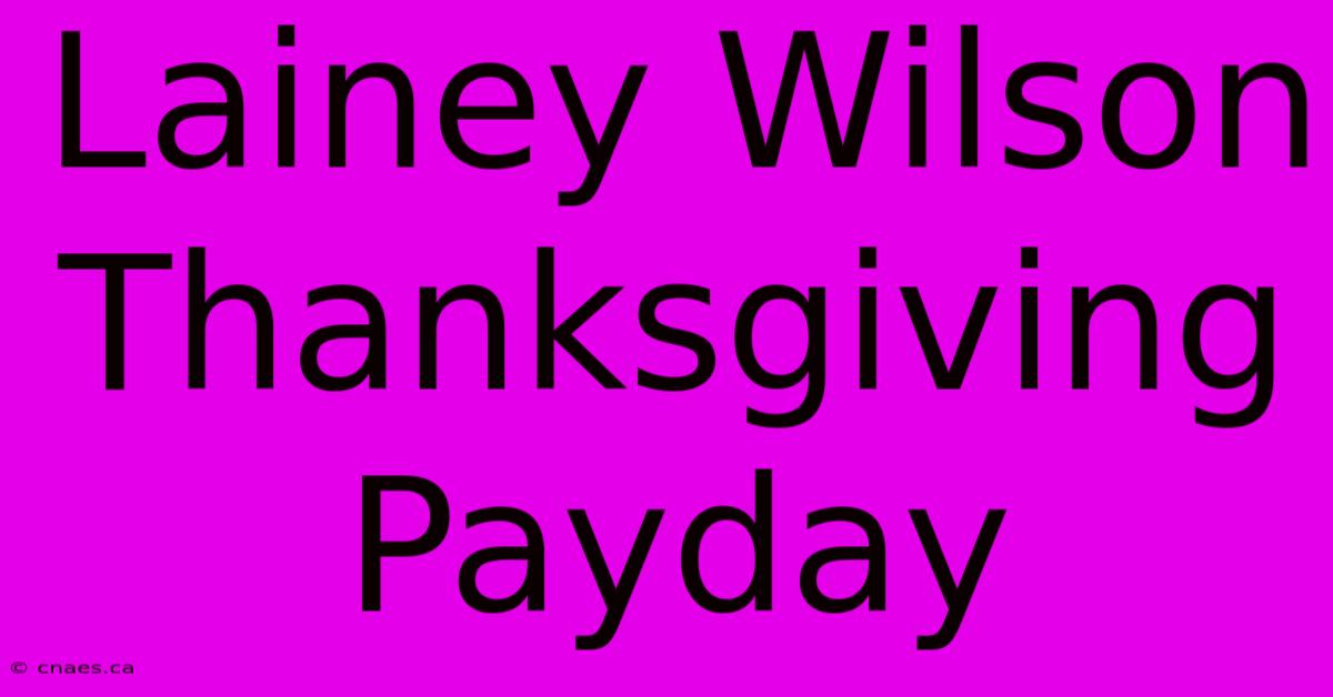 Lainey Wilson Thanksgiving Payday