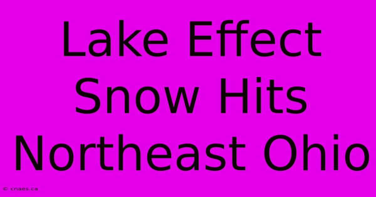 Lake Effect Snow Hits Northeast Ohio