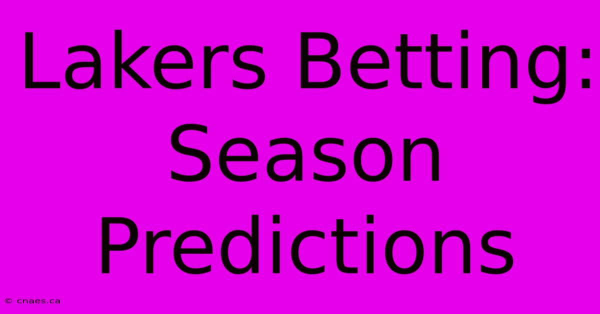 Lakers Betting: Season Predictions