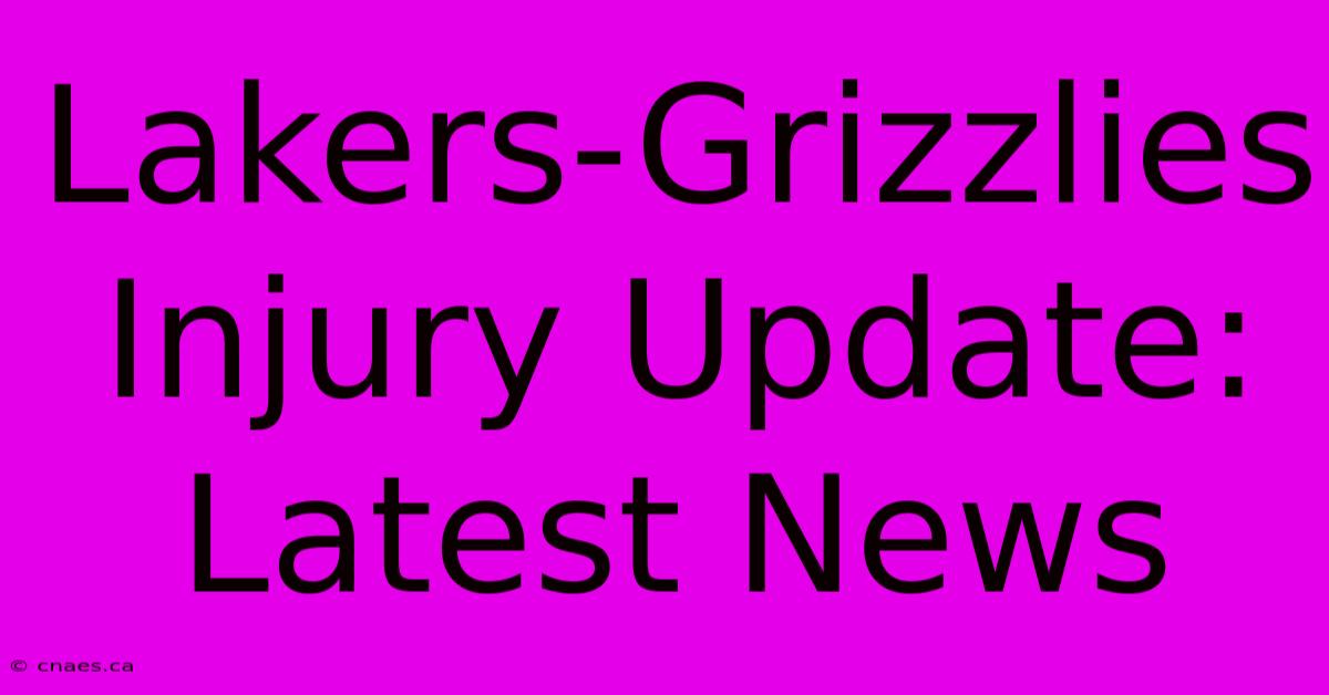 Lakers-Grizzlies Injury Update: Latest News