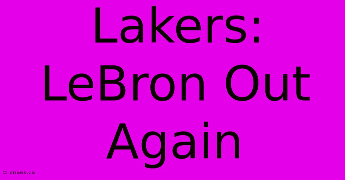 Lakers: LeBron Out Again