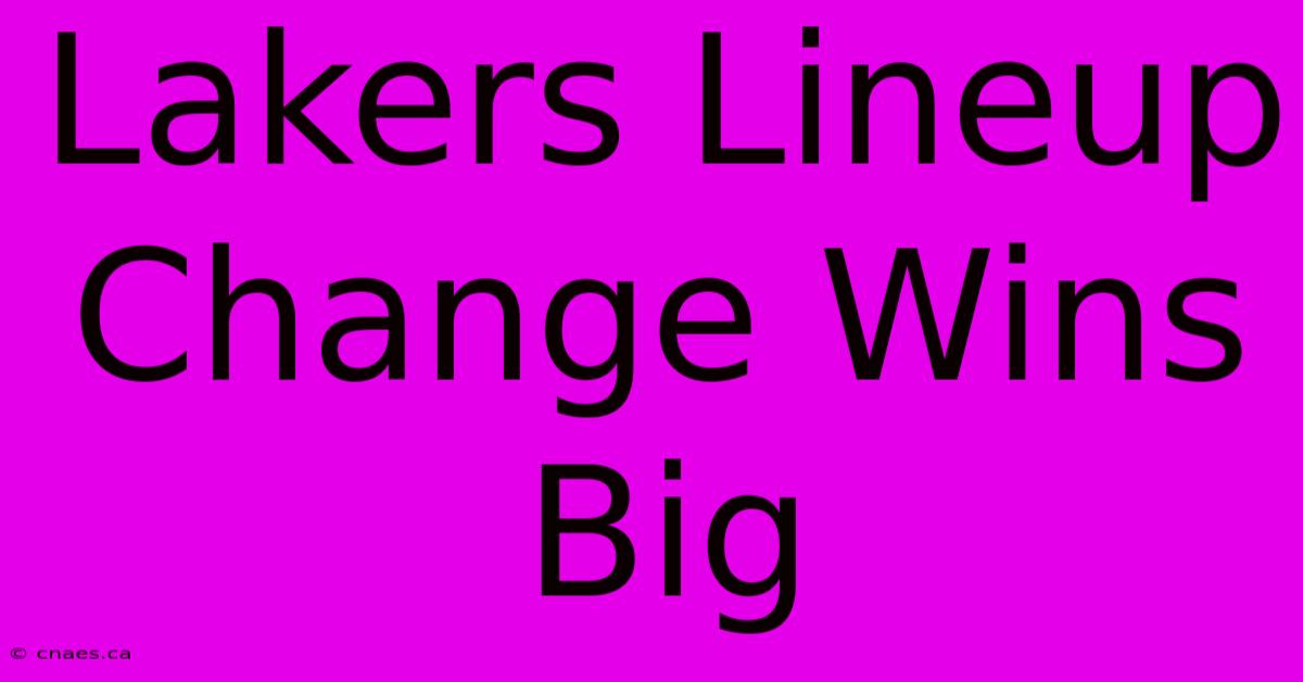 Lakers Lineup Change Wins Big