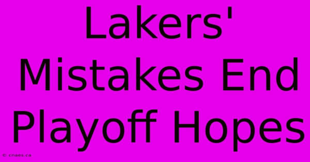 Lakers' Mistakes End Playoff Hopes