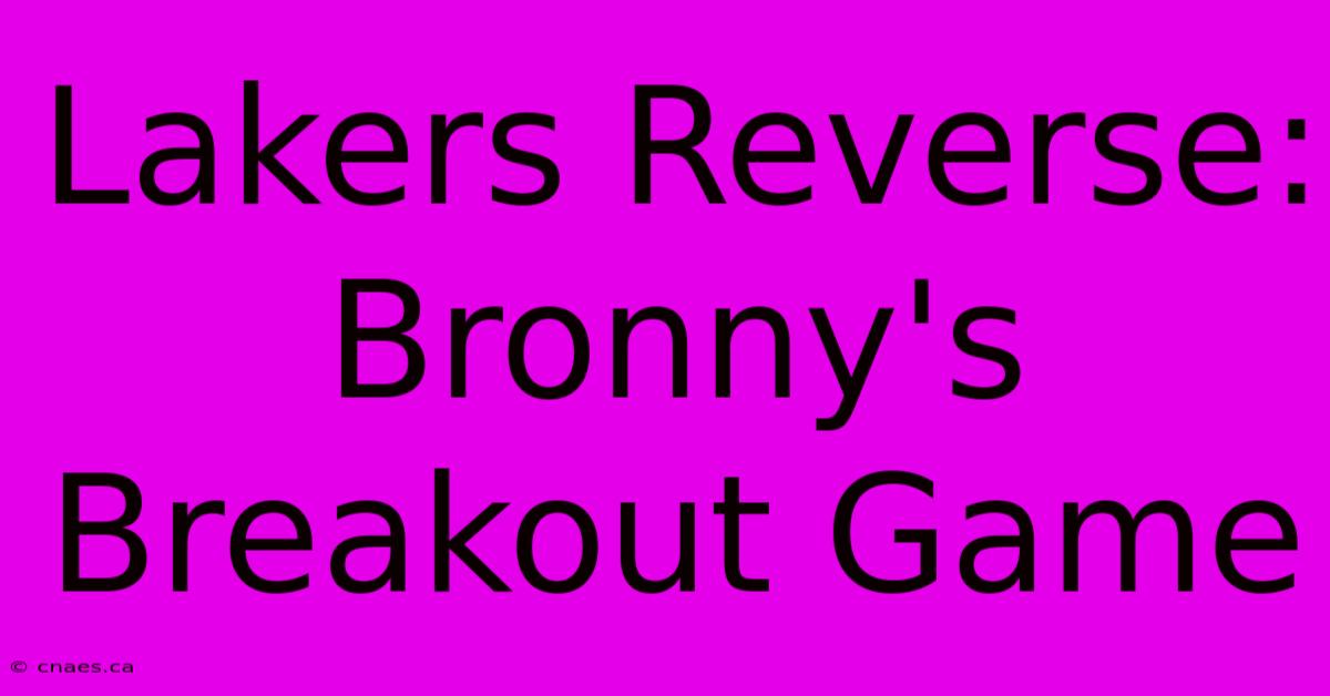 Lakers Reverse: Bronny's Breakout Game