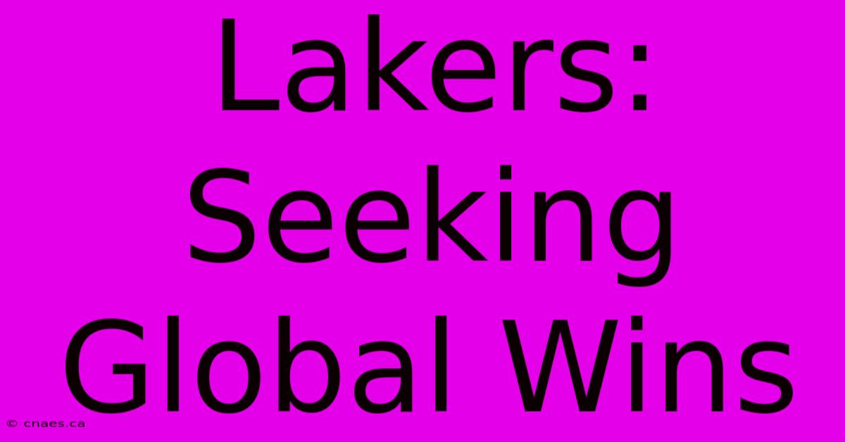 Lakers: Seeking Global Wins