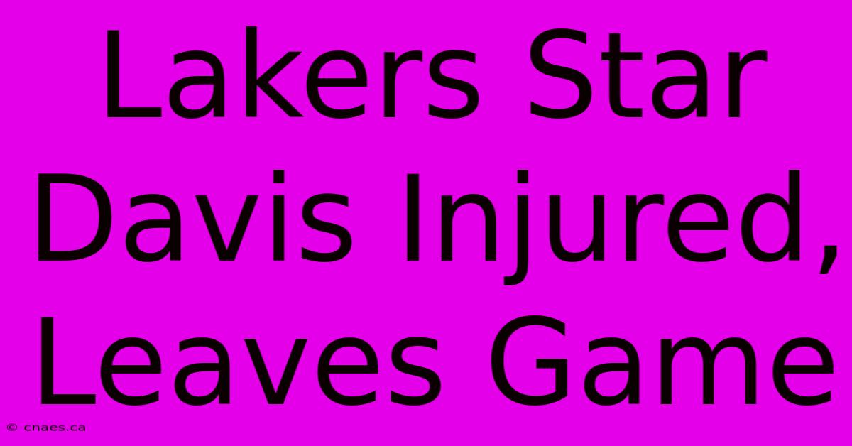 Lakers Star Davis Injured, Leaves Game