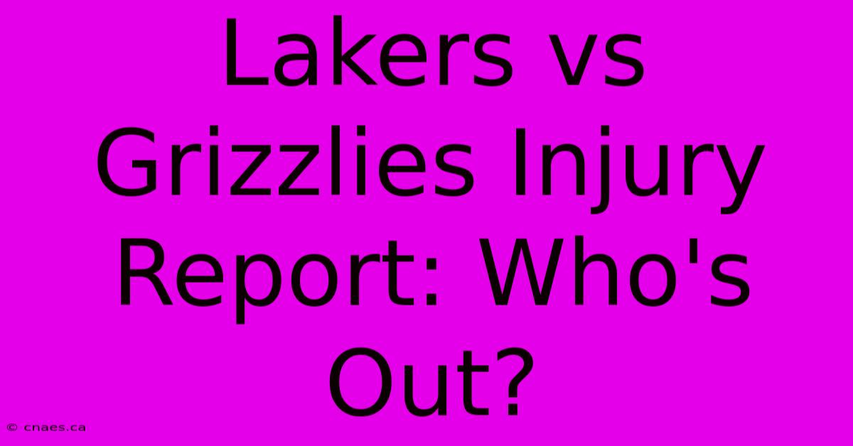 Lakers Vs Grizzlies Injury Report: Who's Out?