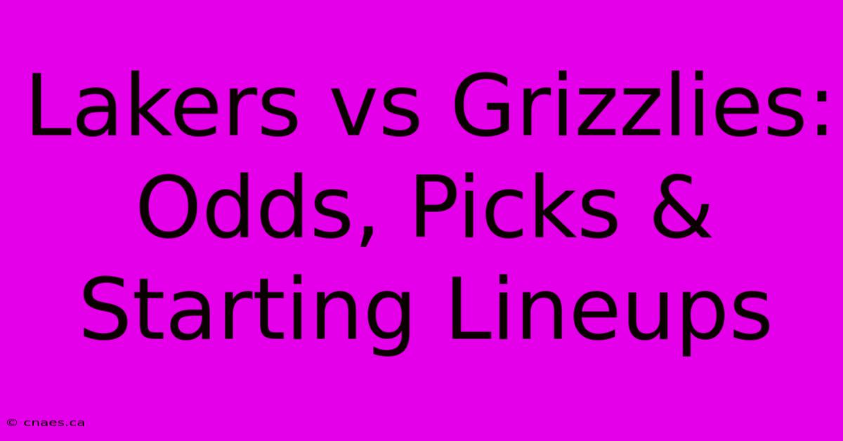 Lakers Vs Grizzlies: Odds, Picks & Starting Lineups