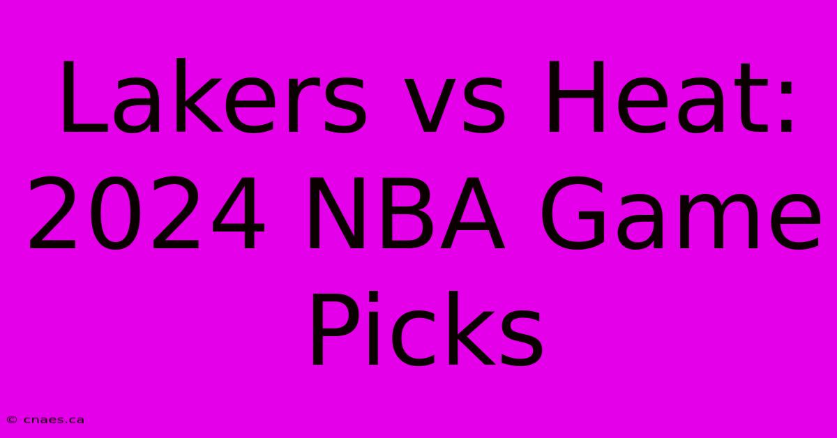 Lakers Vs Heat: 2024 NBA Game Picks