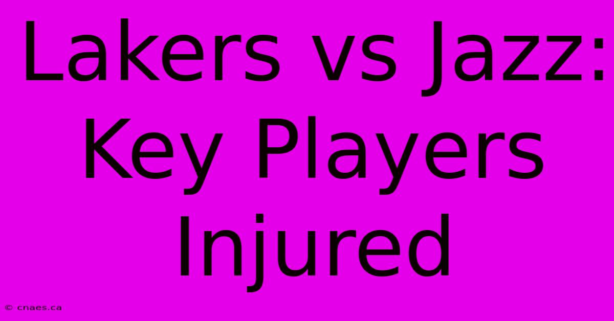 Lakers Vs Jazz: Key Players Injured