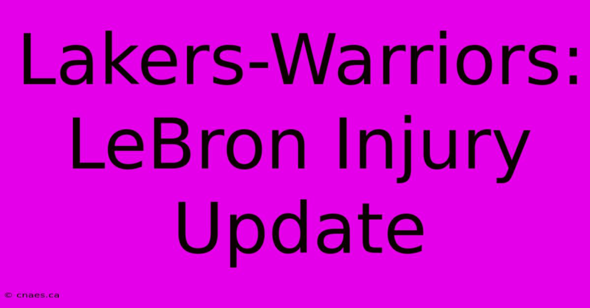 Lakers-Warriors: LeBron Injury Update