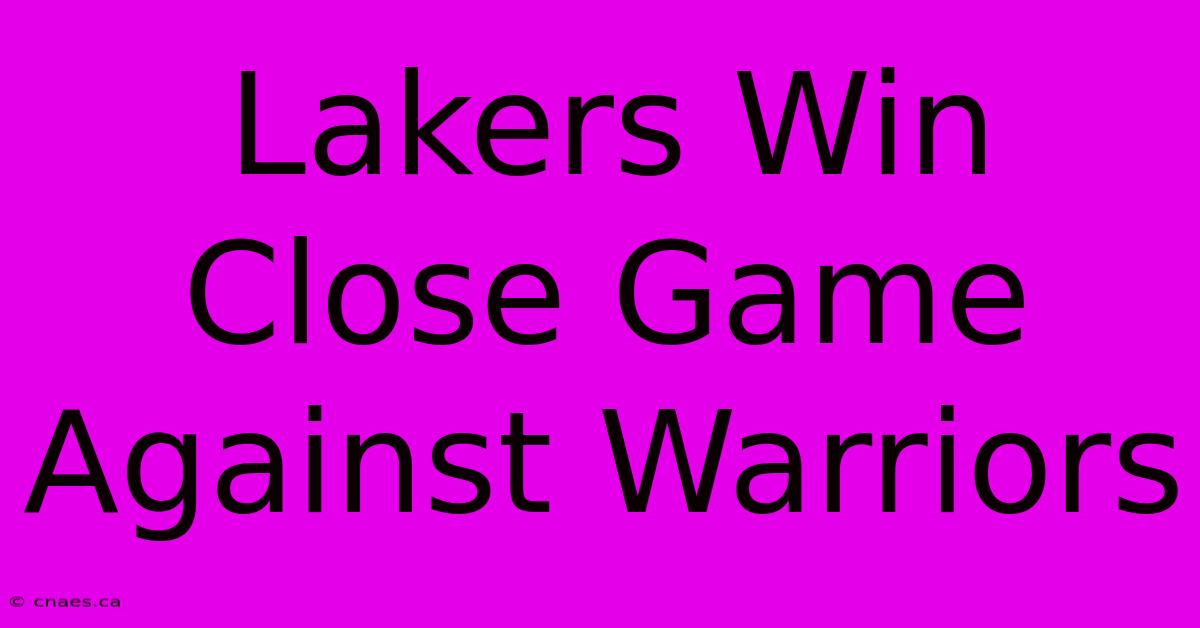 Lakers Win Close Game Against Warriors