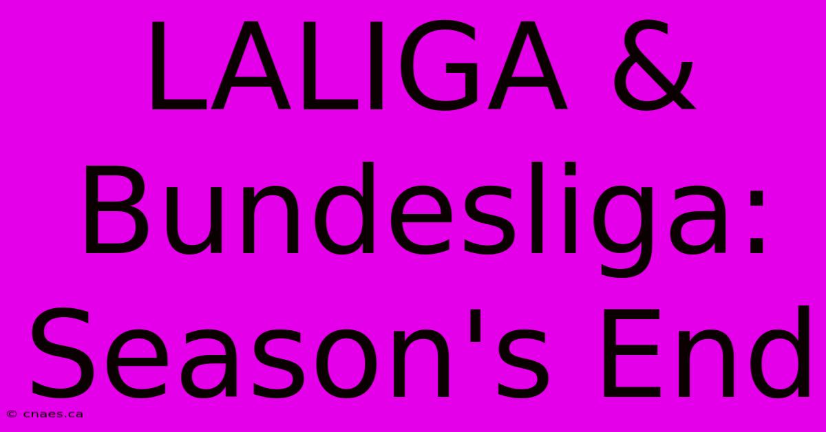 LALIGA & Bundesliga: Season's End