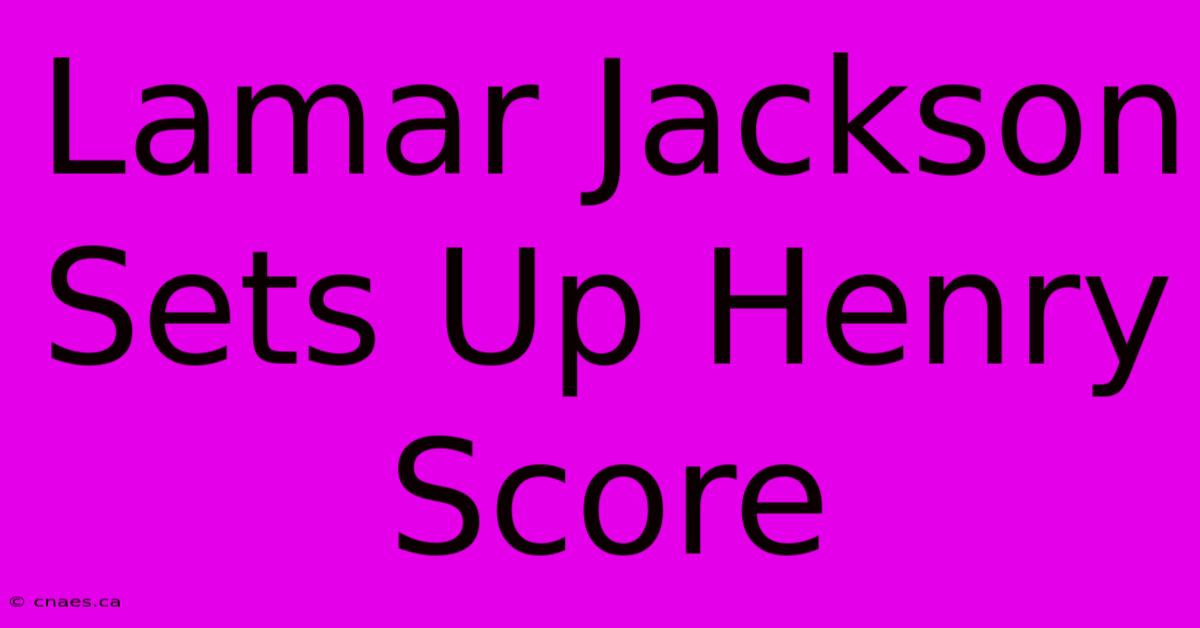 Lamar Jackson Sets Up Henry Score