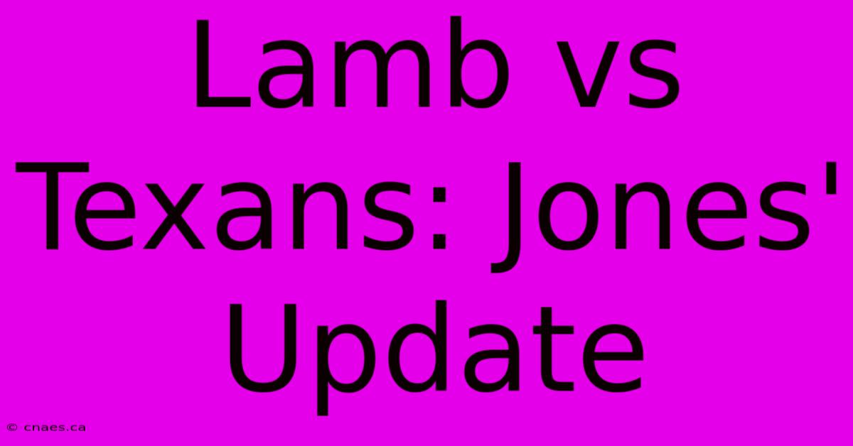 Lamb Vs Texans: Jones' Update