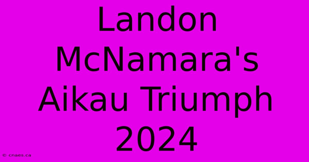 Landon McNamara's Aikau Triumph 2024