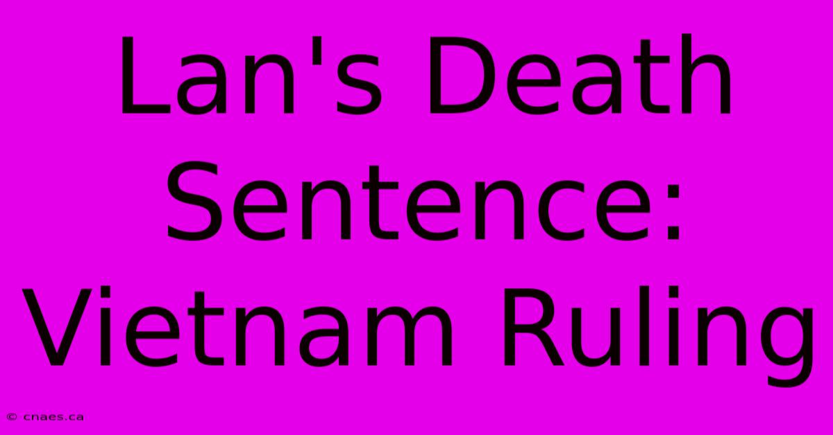 Lan's Death Sentence: Vietnam Ruling