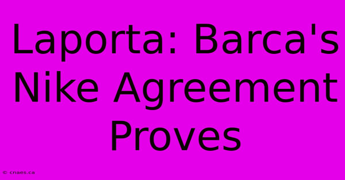 Laporta: Barca's Nike Agreement Proves