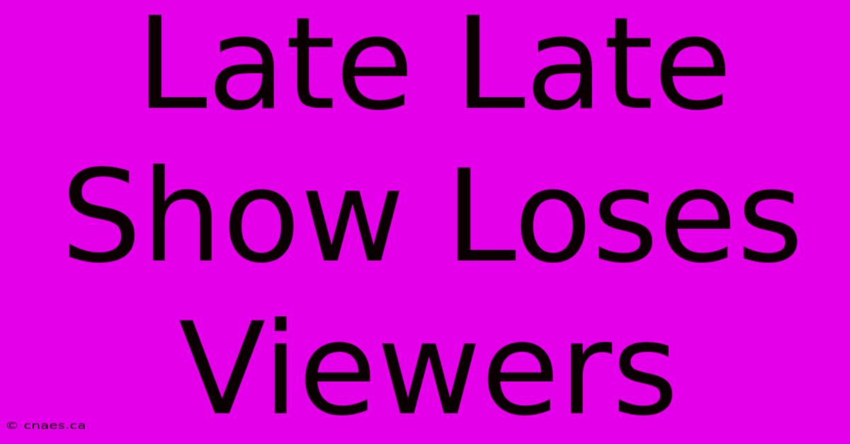 Late Late Show Loses Viewers