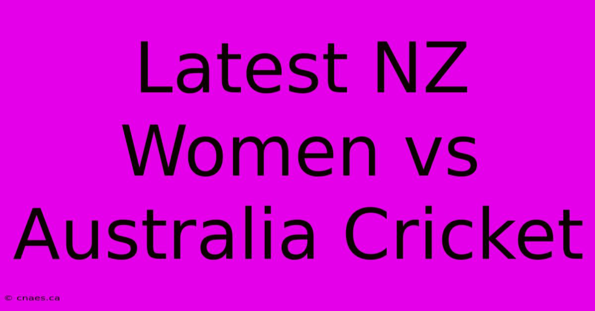 Latest NZ Women Vs Australia Cricket