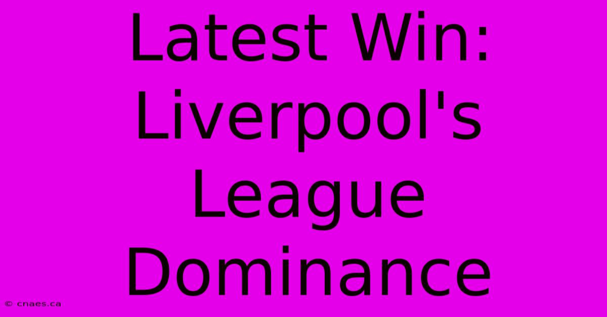 Latest Win: Liverpool's League Dominance