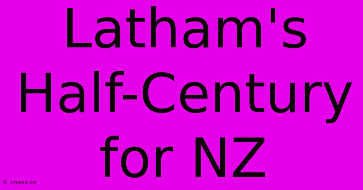 Latham's Half-Century For NZ