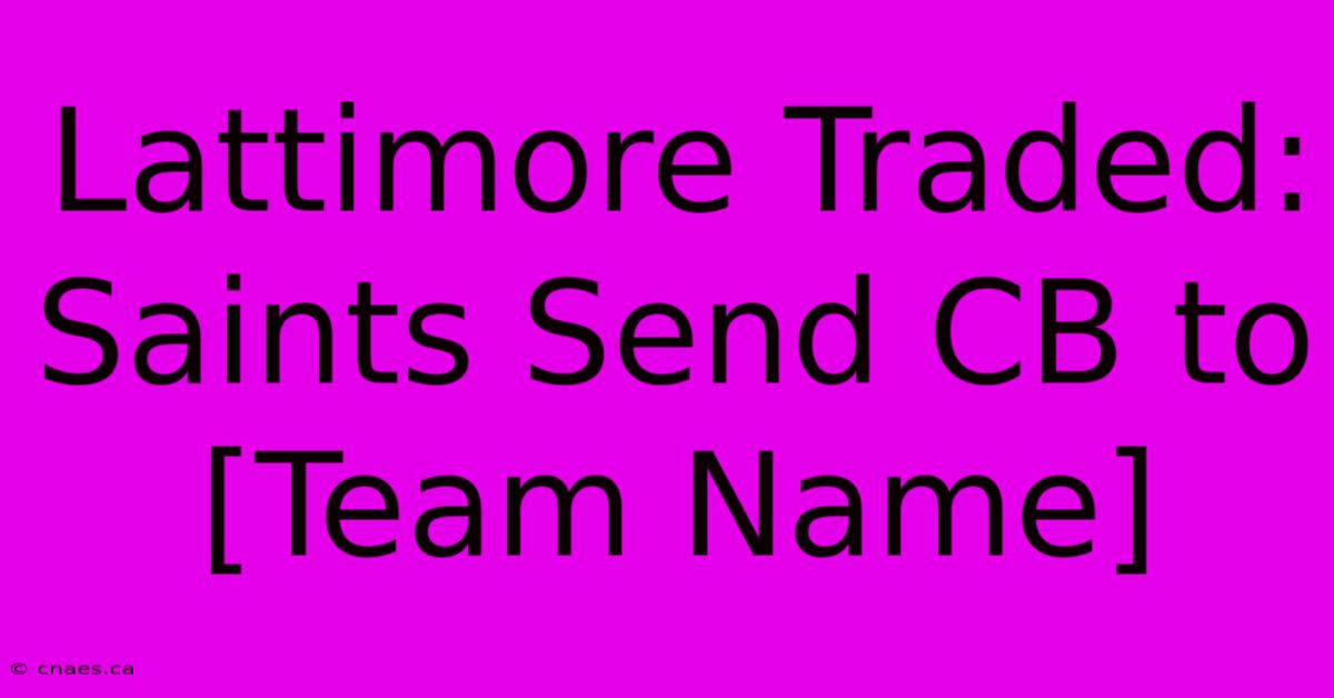 Lattimore Traded: Saints Send CB To [Team Name]