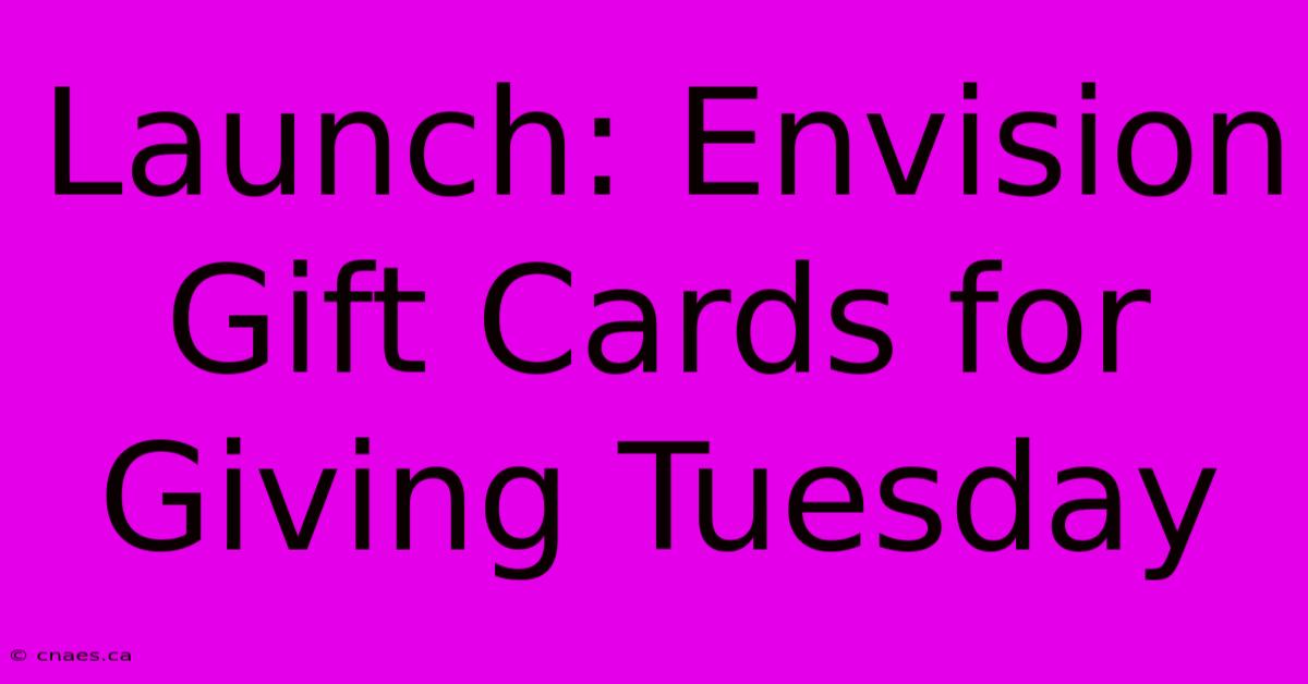 Launch: Envision Gift Cards For Giving Tuesday