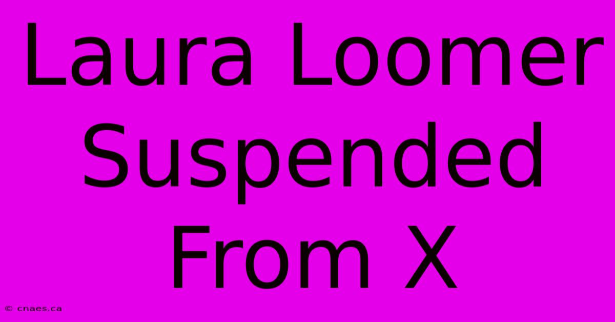 Laura Loomer Suspended From X