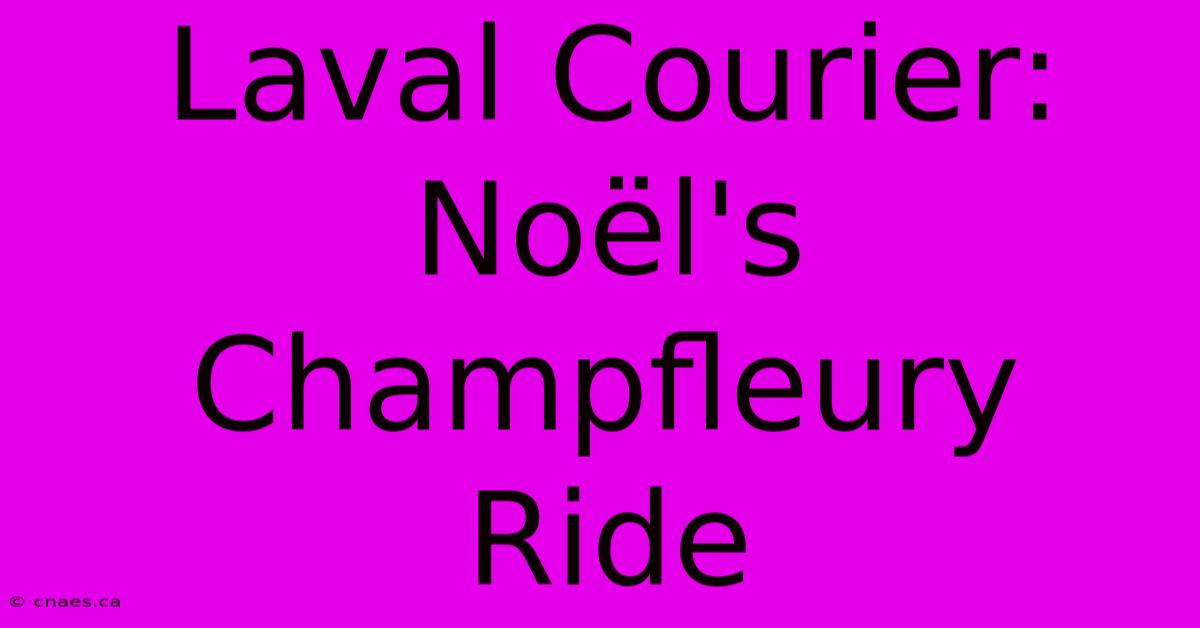 Laval Courier: Noël's Champfleury Ride