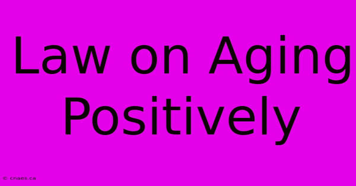 Law On Aging Positively