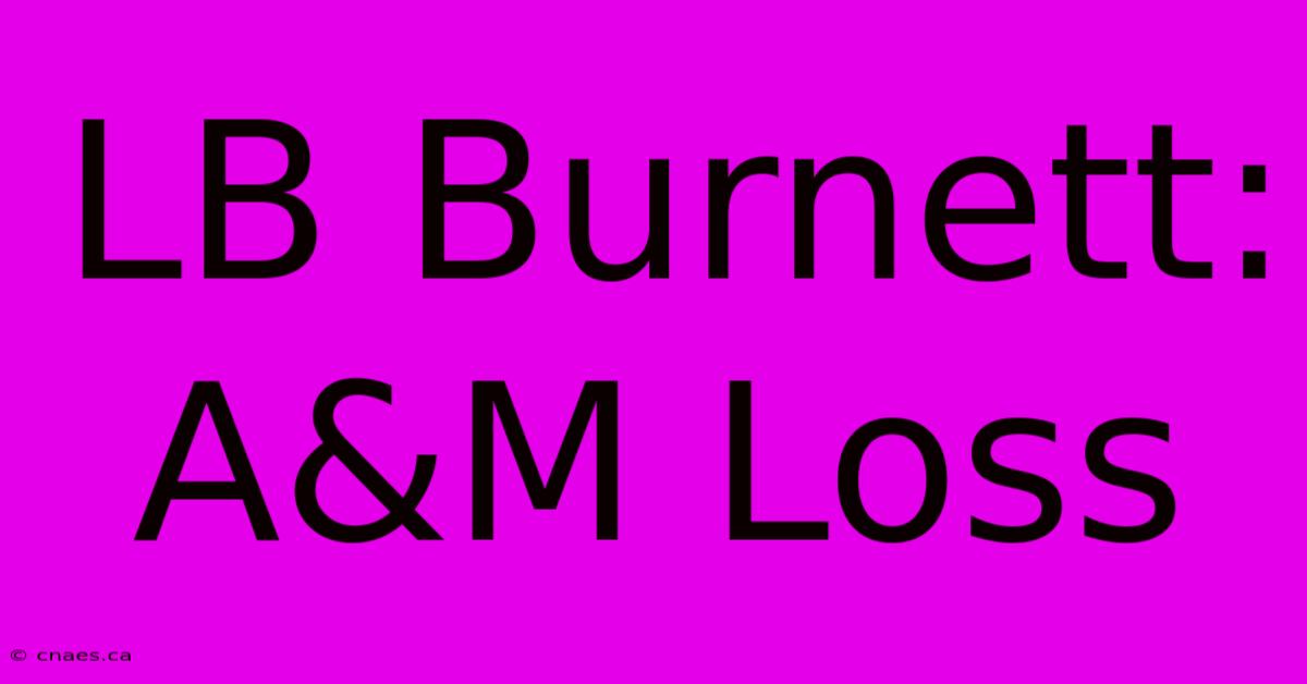 LB Burnett: A&M Loss