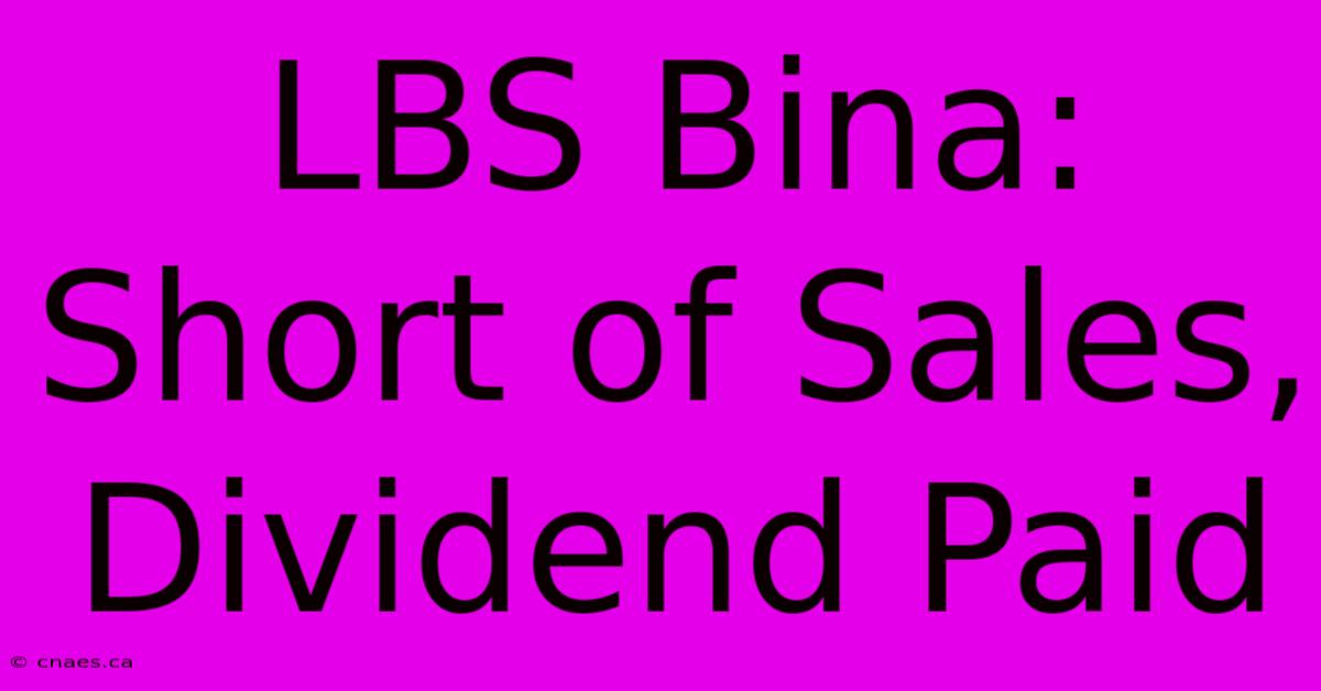 LBS Bina: Short Of Sales, Dividend Paid