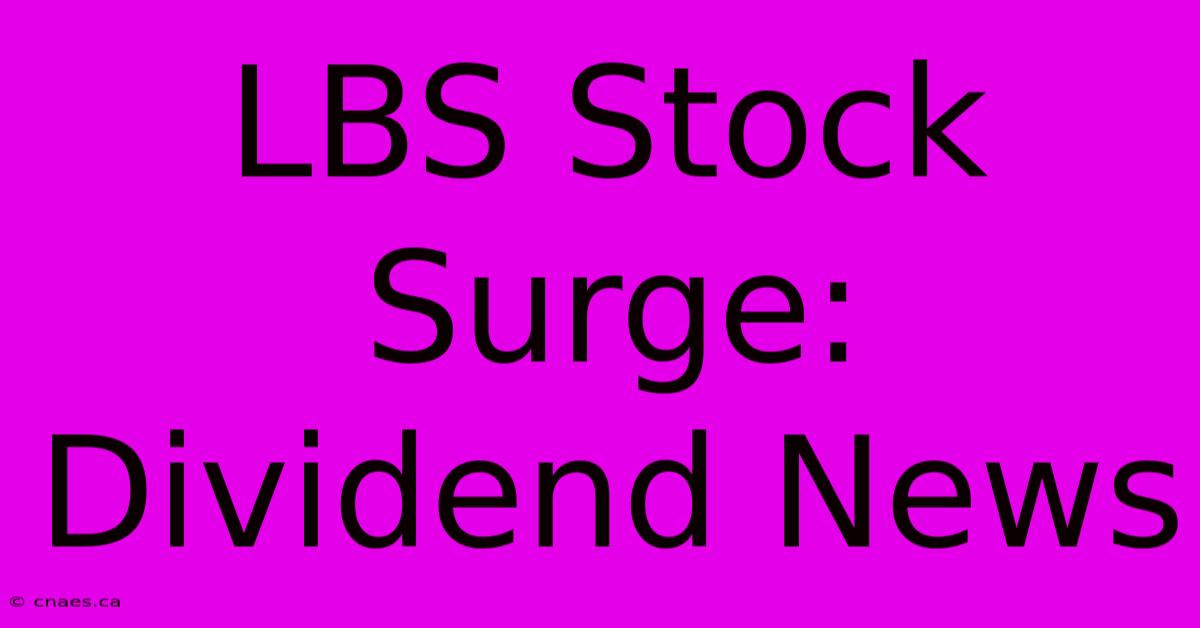 LBS Stock Surge: Dividend News