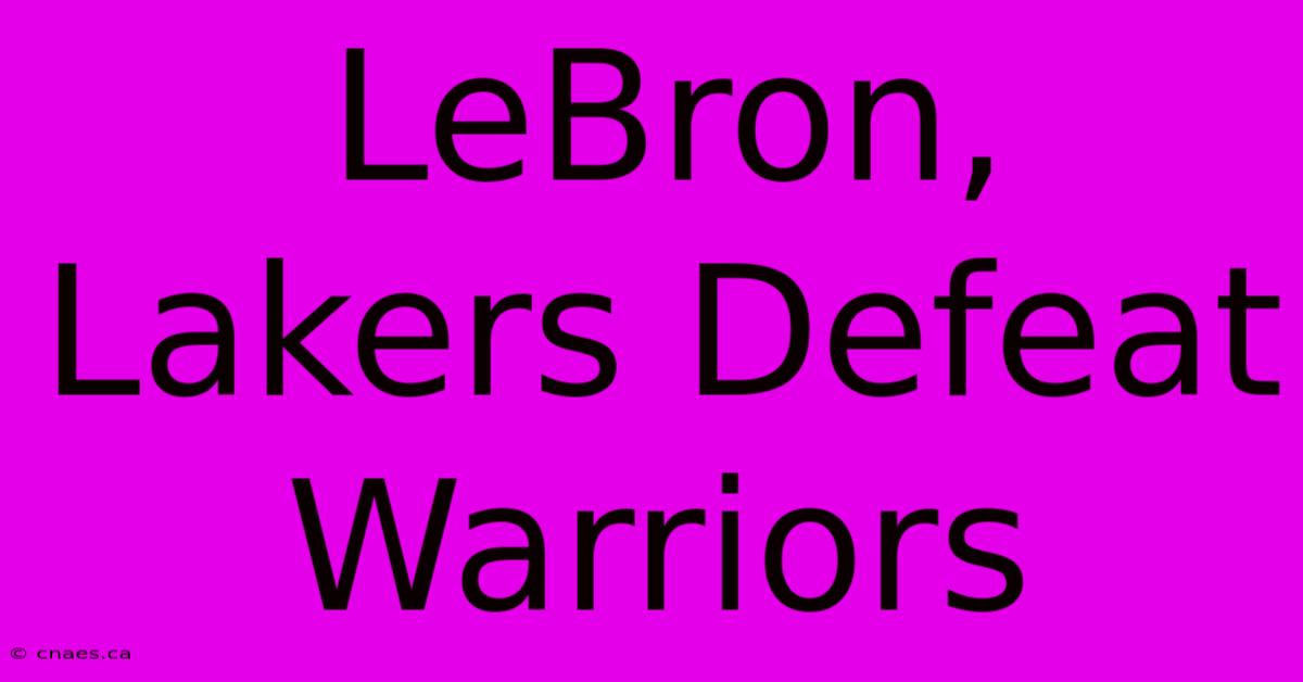 LeBron, Lakers Defeat Warriors